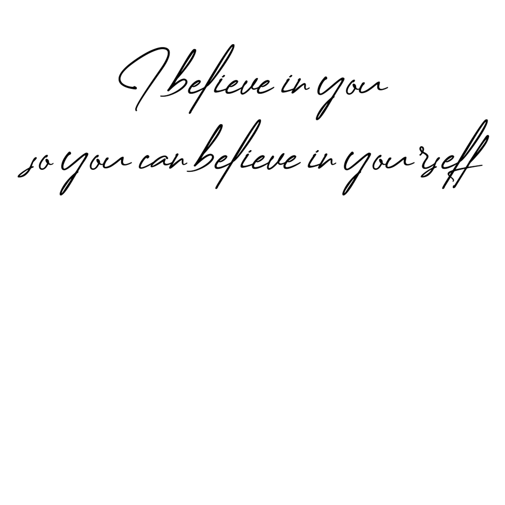 Handwritten black script on a white background reads: "I believe in you so you can believe in yourself." Centered near the top, this design appears on the Coach Beam's Legacy Tee by Oaklandish, with white space below the text.