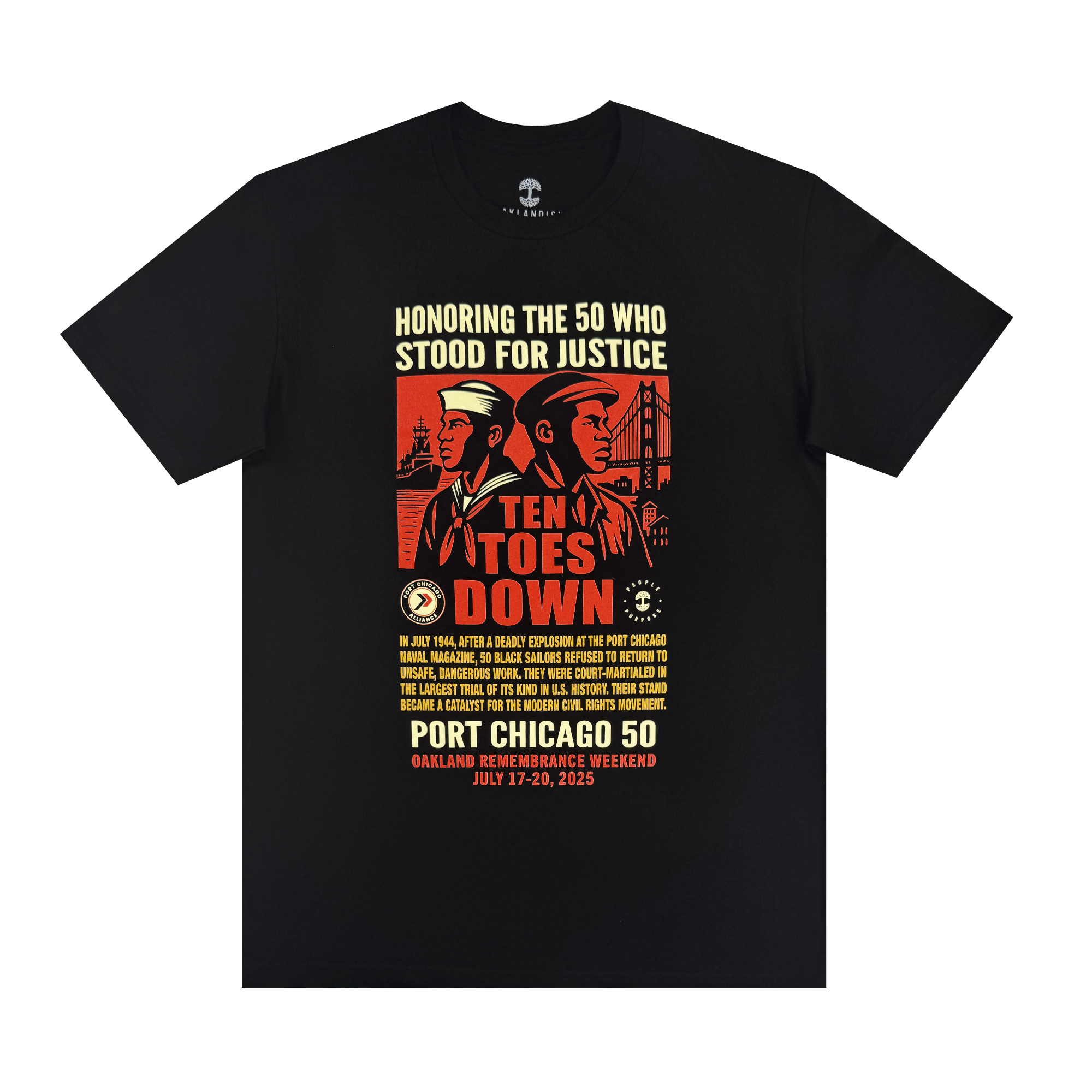 The Oaklandish Port Chicago 50 Tee is a black shirt with a graphic of two Black Sailors, bold yellow and red text: "Honoring the 50 Who Stood For Justice. Ten Toes Down," and Port Chicago 50 Oakland Remembrance Weekend, July 17-20, 2025.